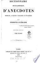 Dictionnaire encyclopédique d'anecdotes modernes, anciennes, françaises et étrangéres