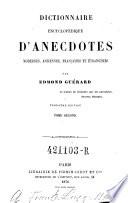 Dictionnaire encyclopédique d'anecdotes modernes, anciennes, françaises et étrangéres