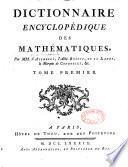 Dictionnaire encyclopédique des mathématiques, par MM. D'Alembert, l'abbé Bossut, de La Lande, le marquis de Condorcet, &c