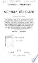 *Dictionnaire encyclopedique des sciences medicales publie sous la direction de Mm. les docteurs Raige-Delorme et A. Dechambre