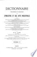 Dictionnaire encyclopédique et biographique de l'industrie et des arts industriels