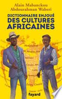 Dictionnaire enjoué des cultures africaines