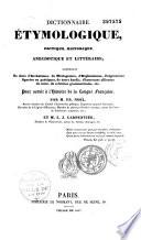 Dictionnaire étymologique, critique, historique, anecdotique et littéraire...