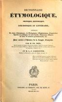 Dictionnaire étymologique, critique, historique, anecdotique et littéraire ...