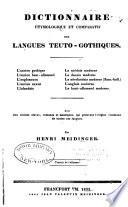 Dictionnaire étymologique et comparatif des langues teuto-gothiques. L'ancien gothique, l'ancien haut-allemand, l'anglosaxon, l'ancien saxon, l'islandais, le suédois moderne, ledanois moderne, le néederlandais moderne (flam.-holl.), l'anglais moderne, le haut-allemand moderne, avec des racines slaves, romanes et asiatiques, qui prouvent l'origine, commune de toutes ces langues. Tr. de l'allemand
