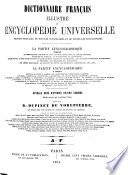 Dictionnaire français illustré et encyclopédie universelle pouvant tenir lieu de tous les vocabulaires et de toutes les encyclopédies