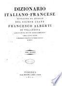 Dictionnaire françois-italien extrait de celui de m.r l'abbé François Alberti de Villeneuve enrichi d'un supplément contenant la définition et l'explication des principaux termes de droit la geographie moderne et les termes adoptés après la révolution. Tome premier [-secondo]