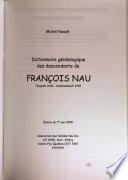 Dictionnaire généalogique des descendants de François Nau, Turquant 1646-Deschambault 1709