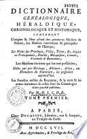 Dictionnaire généalogique, héraldique, chronologique et historique, contenant l'origine et l'état actuel des premières Maisons de France, des maisons souveraines & principales de l'Europe... les familles nobles du royaume... par M. D. L. C. D. B. [Aubert de La Chesnaye Des Bois].
