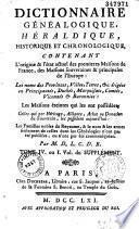 Dictionnaire généalogique, héraldique, chronologique et historique, contenant l'origine et l'état actuel des premières Maisons de France, des maisons souveraines & principales de l'Europe... les familles nobles du royaume... par M. D. L. C. D. B. [Aubert de La Chesnaye Des Bois].