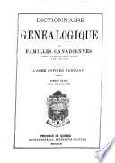 Dictionnaire Geneologique Des Familles Canadiennes Depuis la Fondation de la Colonie Jusqu'à Nos Jours