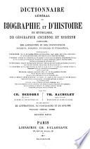 Dictionnaire général de biographie et d'histoire, de mythologie, de géographie ancienne et moderne comparée, des antiquités et des institutions grecques, romaines, françaises, et étrangères ...