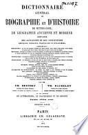 Dictionnaire général de biographie et d'histoire, de mythologie, de géographie ancienne et moderne comparée, des antiquités et des institutions grecques, romaines, françaises et étrangères