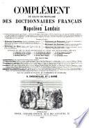 Dictionnaire général et grammatical des Dictionnaires Français, extrait et complément de tous les Dictionnaires les plus célèbres ... Deuxième édition