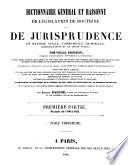 Dictionnaire général et raisonné de législation, de doctrine et de jurisprudence en matière civile, commerciale, criminelle, administrative et de droit public