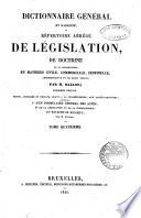 Dictionnaire général et raisonné ou Répertoire abrégé de législation, de doctrine et de jurisprudence en matière civile, commerciale, criminelle, administrative et de droit public