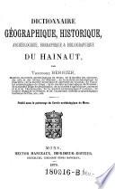 Dictionnaire géographique, historique, archéologique, biographique et bibliographique du Hainaut