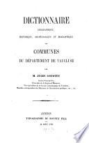 Dictionnaire géographique, historique, archéologique et biographique des communes du département de Vaucluse