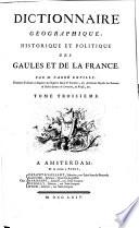 Dictionnaire géographique, historique et politique des Gaules et de la France