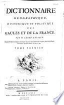 Dictionnaire géographique, historique et politique des Gaules et de la France, par l'abbé Expilly...