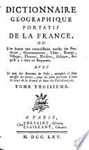 Dictionnaire Géographique Portatif De La France Où L'on donne une connoissance exacte des Provinces, Gouvernemens, Villes, Bourgs, Villages, Fleuves, Rivières, Abbayes, &c. qu'il y a dans ce Royaume