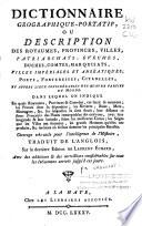 Dictionnaire géographique-portatif, ou Description des royaumes, provinces, villes, patriarchats, evéchés, duchés, comtés, marquisats, villes impériales et anséatiques, ports, forteresses, citadelles, et autres lieux considérables des quatre parties du monde ...