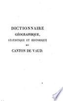 Dictionnaire géographique, statistique et historique du canton de Vaud