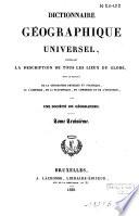 Dictionnaire géographique universel, contenant la description de tous les lieux du globe ...