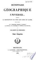 Dictionnaire géographique universel, contenant la description de tous les lieux du globe ...