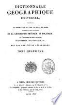 Dictionnaire géographique universel, contenant la description de tous les lieux du globe intéressans sous le rapport de la géographie physique et politique, de l'histoire, de la statistique, du commerce, de l'industrie, etc