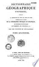 Dictionnaire géographique universel, contenant la description de tous les lieux du globe intéressans sous le rapport de la géographie physique et politique, de l'histoire, de la statistique, du commerce, de l'industrie, etc