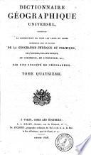 Dictionnaire géographique universel, contenant la description de tous les lieux du globe intéressans sous le rapport de la géographie physique et politique, de l'histoire, de la statistique, du commerce, de l'industrie, etc., par une société de géographes