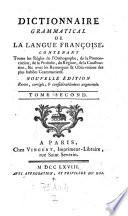 Dictionnaire grammatical de la langue francoise, contenant toutes les regles de l'orthographe ... Nouv. ed. revue, corr. et augm