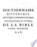 Dictionnaire Historique, Critique, Chronologique, Geographique Et Litteral De La Bible