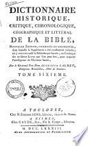 Dictionnaire historique, critique, chronologique, geographique et littéral de la Bible. Par ... Augustin Calmet ... Tome premier [-sixieme]