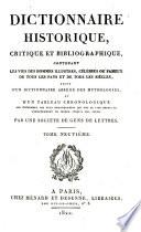 Dictionnaire historique, critique et bibliographique, contenant les vies des hommes illustres, célèbres ou fameux, de tous les pays et de tous les siècles, suivi d'un dictionnaire abrégé des mythologies, et d'un tableau chronologique des événements les plus remarquables qui ont eu lieu depuis le commencement du monde jusqu'à nos jours
