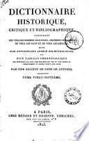 Dictionnaire historique, critique et bibliographique, contenant les vies des hommes illustres, célèbres ou fameux de tous les pays et de tous les siècles, suivi d'un dictionnaire abrégé des mythologies, et d'un tableau chronologique ... Par une société de gens de lettres. Tome premier [-trentième!