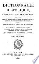 Dictionnaire historique, critique et bibliographique, contenant les vies des hommes illustres, célèbres ou fameux, de tous les pays et de tous les siècles, suivi d'un dictionnaire abrégé des mythologies, et d'un tableau chronologique des événements les plus remarquables qui ont eu lieu depuis le commencement du monde jusqu'à nos jours