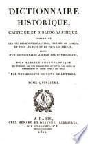 Dictionnaire historique, critique et bibliographique, contenant les vies des hommes illustres, célèbres ou fameux, de tous les pays et de tous les siècles, suivi d'un dictionnaire abrégé des mythologies, et d'un tableau chronologique des événements les plus remarquables qui ont eu lieu depuis le commencement du monde jusqu'à nos jours