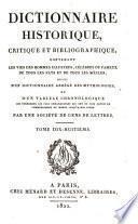 Dictionnaire historique, critique et bibliographique, contenant les vies des hommes illustres, célèbres ou fameux, de tous les pays et de tous les siècles, suivi d'un dictionnaire abrégé des mythologies, et d'un tableau chronologique des événements les plus remarquables qui ont eu lieu depuis le commencement du monde jusqu'à nos jours