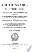 Dictionnaire historique, critique et bibliographique, contenant lis vies des hommes illustres, célèbres ou fameux de tous les pays et de tous les siècles, suivi d'un dictionnaire abrégé des mythologies, et d'un tableau chronologique ...