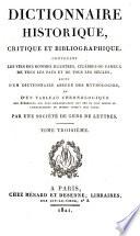 Dictionnaire historique, critique et bibliographique, suivi d'un Dictionnaire abrégé des mythologies, et d'un Tableau chronologique, par une sociéte de gens de lettres [a revised ed. of the Nouveau dictionnaire historique of L.M. Chaudon. Ed. by J.D. Goigoux].