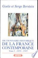 Dictionnaire historique de la France contemporaine: 1870-1945