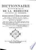 Dictionnaire Historique De La Médecine Ancienne Et Moderne. Ou Mémoires Disposés En Ordre Alphabétique Pour Servir A L'Histoire De Cette Science, Et a celle des Medecins, Anatomistes, Botanistes, Chirurgiens et Chymistes de toutes Nations