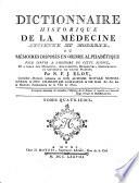 Dictionnaire Historique De La Médecine Ancienne Et Moderne. Ou Mémoires Disposés En Ordre Alphabétique. Pour Servir A L'Histoire De Cette Science, Et A celle Des Medecins, Anatomistes, Botanistes, Chirurgiens Et Chymistes De Toutes Nations