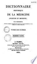 Dictionnaire historique de la médecine ancienne et moderne, ou Précis de l'histoire générale, technologique et littéraire de la médecine, suivi de la Bibliographie médicale du dix-neuvième siècle, et d'un répertoire bibliographique par ordre de matières