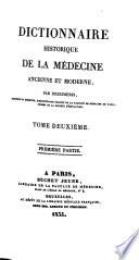 Dictionnaire historique de la médecine ancienne et moderne, ou Précis de l'histoire générale, technologique et littéraire de la médecine v.2 c.2, 1834
