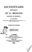 Dictionnaire historique de la medecine ancienne et moderne, ou précis del'histoire générale ... par Dezeimeris, Ollivier et Raige-Delorme