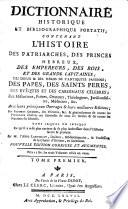 Dictionnaire historique et bibliographique portatif, contenant l'histoire des patriarches, des princes hebreux, des empereurs, des rois, et des grands capitaines