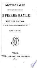 Dictionnaire historique et critique de Pierre Bayle: La vie de M. Bayle [par Desmaizeaux] rev., cor., et considérablement augm. dans cette 5. éd. Pièces justificatives. Table ... des matières